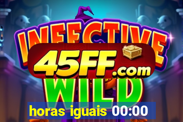 horas iguais 00:00